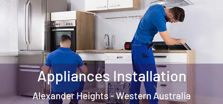 Appliances Installation Alexander Heights - Western Australia