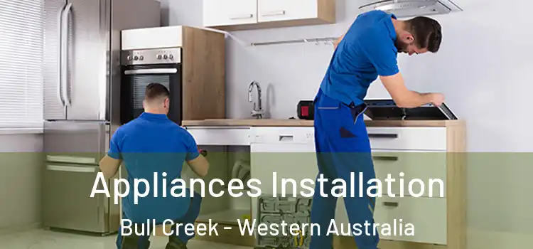 Appliances Installation Bull Creek - Western Australia