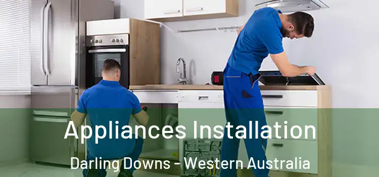 Appliances Installation Darling Downs - Western Australia