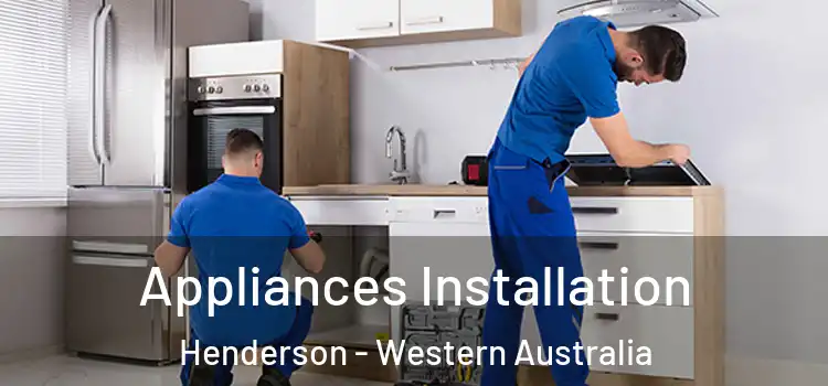 Appliances Installation Henderson - Western Australia