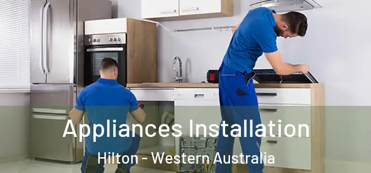 Appliances Installation Hilton - Western Australia