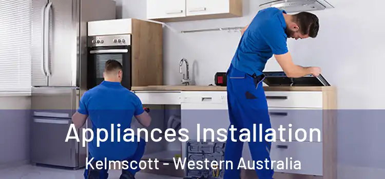 Appliances Installation Kelmscott - Western Australia