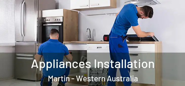 Appliances Installation Martin - Western Australia