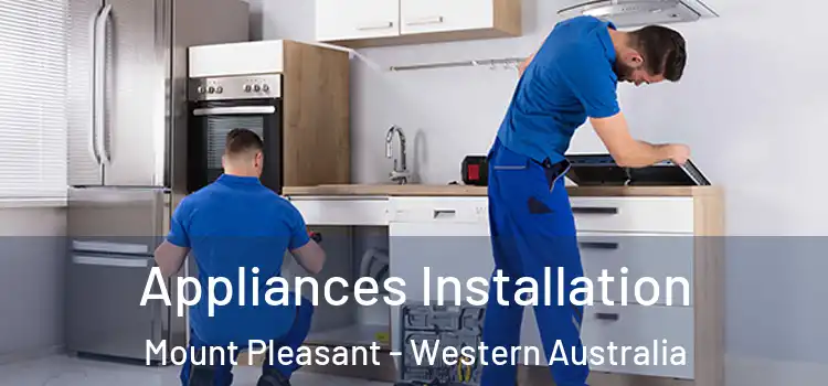 Appliances Installation Mount Pleasant - Western Australia