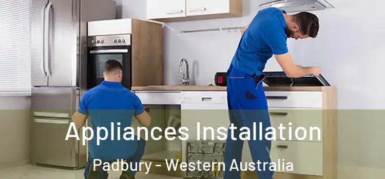 Appliances Installation Padbury - Western Australia