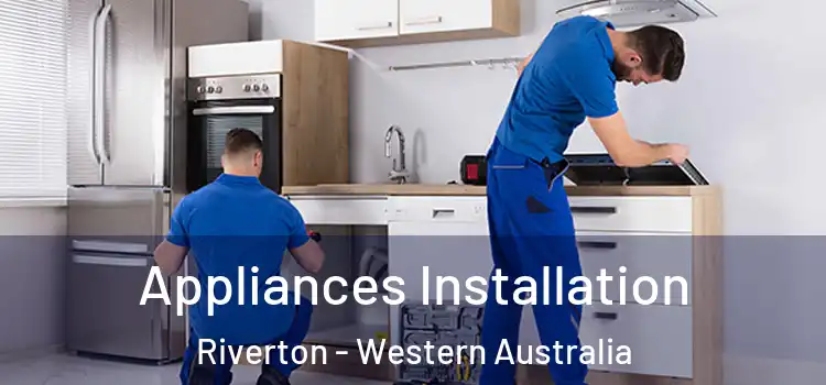 Appliances Installation Riverton - Western Australia