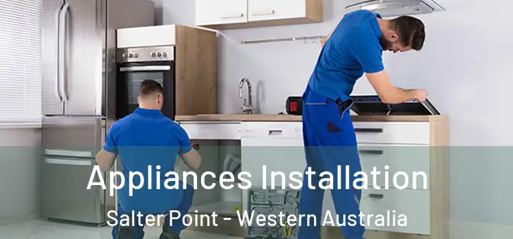 Appliances Installation Salter Point - Western Australia