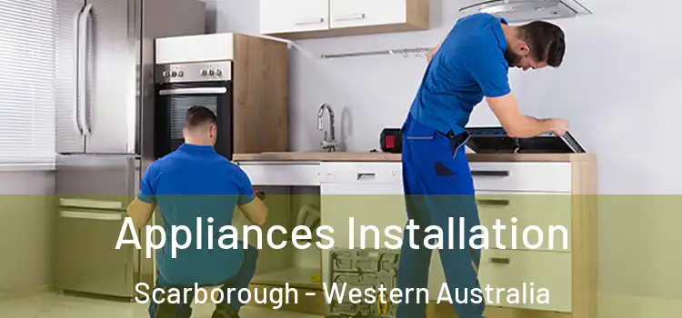Appliances Installation Scarborough - Western Australia
