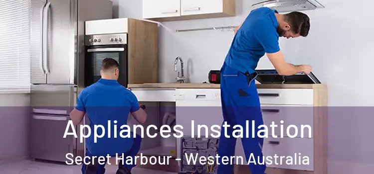 Appliances Installation Secret Harbour - Western Australia