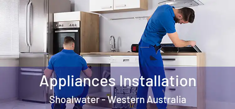 Appliances Installation Shoalwater - Western Australia