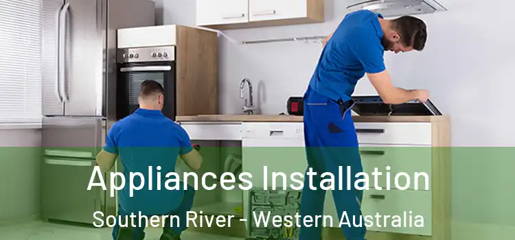 Appliances Installation Southern River - Western Australia