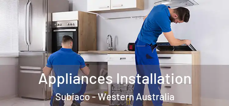 Appliances Installation Subiaco - Western Australia