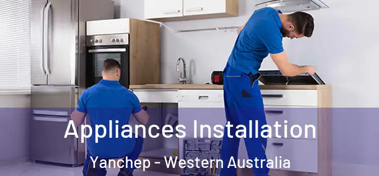 Appliances Installation Yanchep - Western Australia