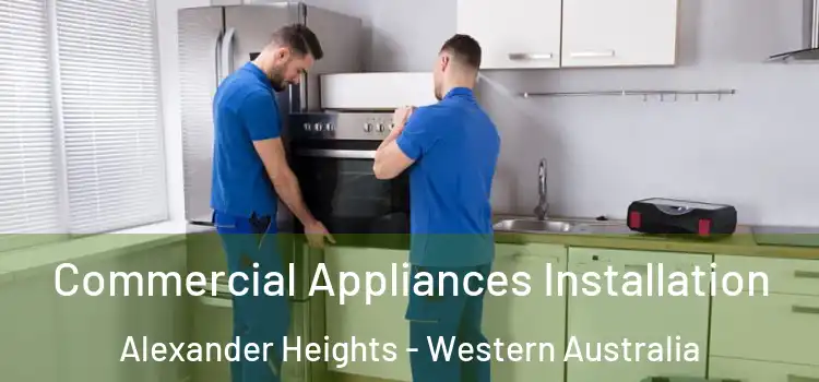 Commercial Appliances Installation Alexander Heights - Western Australia