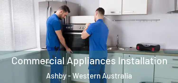Commercial Appliances Installation Ashby - Western Australia