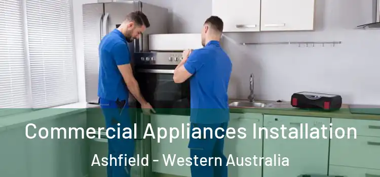 Commercial Appliances Installation Ashfield - Western Australia