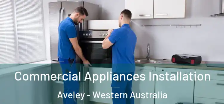 Commercial Appliances Installation Aveley - Western Australia