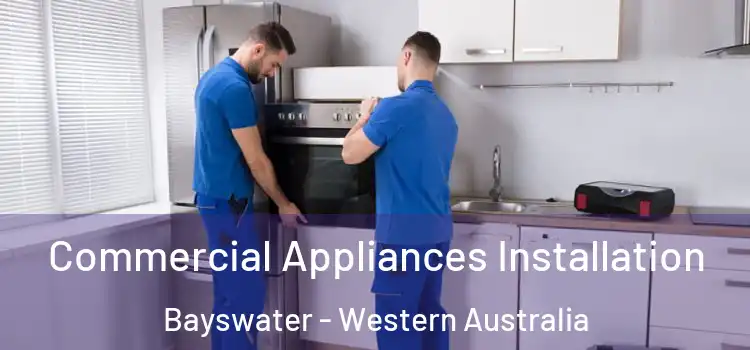 Commercial Appliances Installation Bayswater - Western Australia