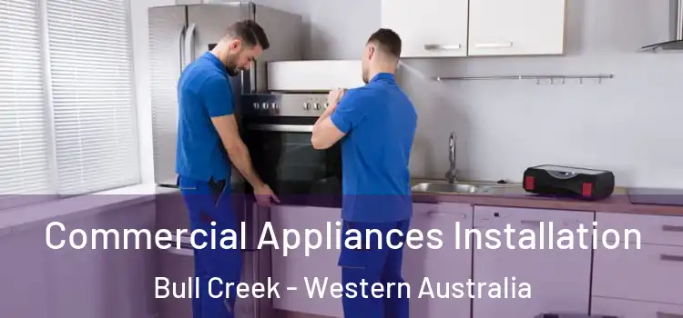 Commercial Appliances Installation Bull Creek - Western Australia