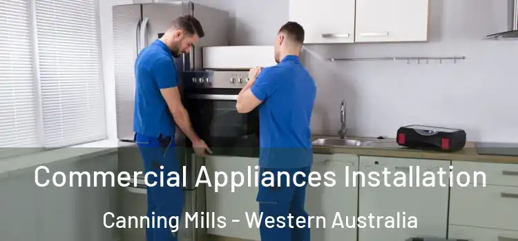 Commercial Appliances Installation Canning Mills - Western Australia
