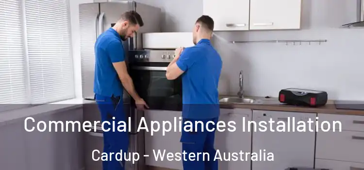 Commercial Appliances Installation Cardup - Western Australia