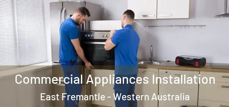 Commercial Appliances Installation East Fremantle - Western Australia