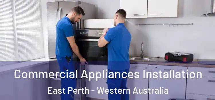 Commercial Appliances Installation East Perth - Western Australia