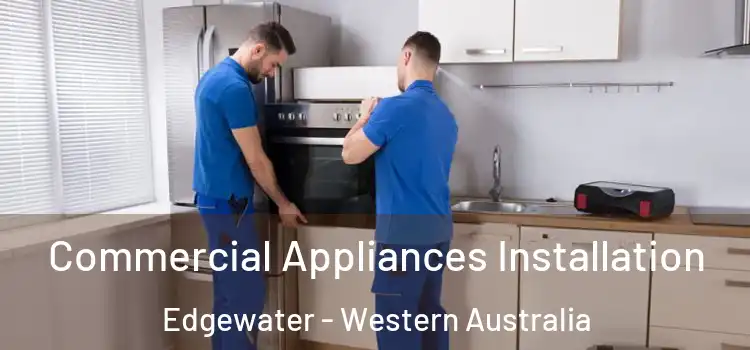 Commercial Appliances Installation Edgewater - Western Australia