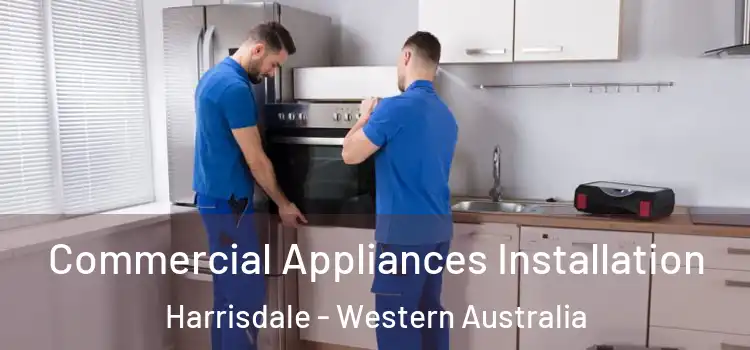Commercial Appliances Installation Harrisdale - Western Australia