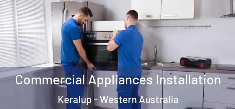 Commercial Appliances Installation Keralup - Western Australia