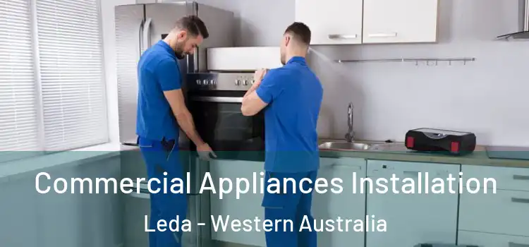Commercial Appliances Installation Leda - Western Australia