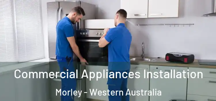 Commercial Appliances Installation Morley - Western Australia