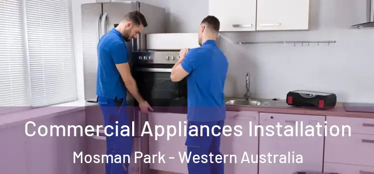 Commercial Appliances Installation Mosman Park - Western Australia