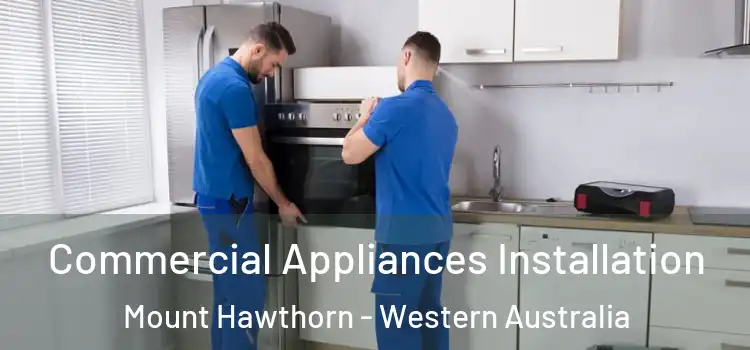 Commercial Appliances Installation Mount Hawthorn - Western Australia