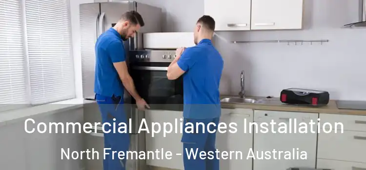 Commercial Appliances Installation North Fremantle - Western Australia