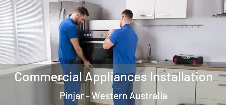 Commercial Appliances Installation Pinjar - Western Australia