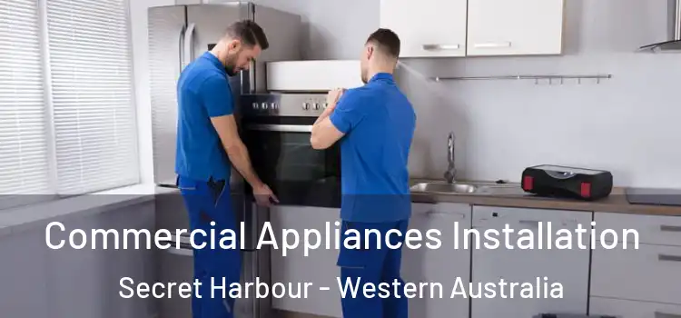 Commercial Appliances Installation Secret Harbour - Western Australia