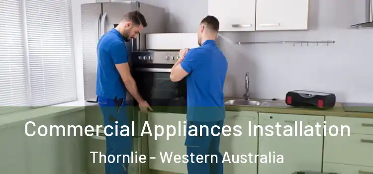 Commercial Appliances Installation Thornlie - Western Australia