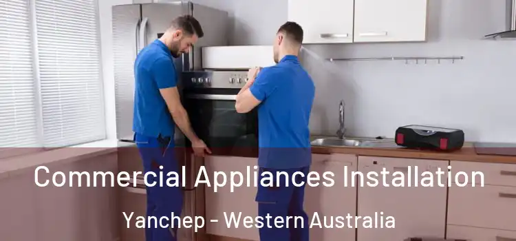 Commercial Appliances Installation Yanchep - Western Australia