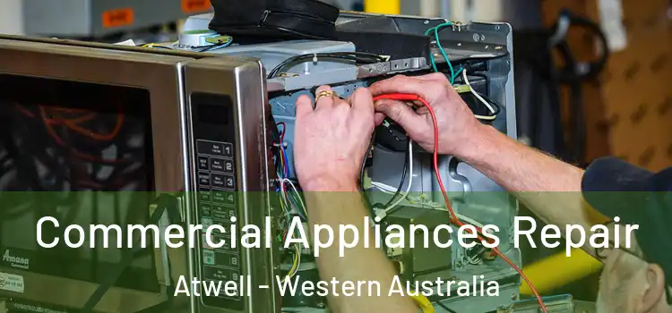 Commercial Appliances Repair Atwell - Western Australia