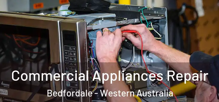 Commercial Appliances Repair Bedfordale - Western Australia