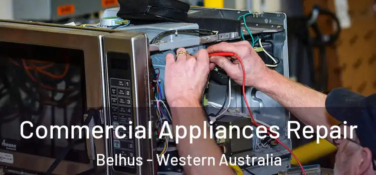 Commercial Appliances Repair Belhus - Western Australia