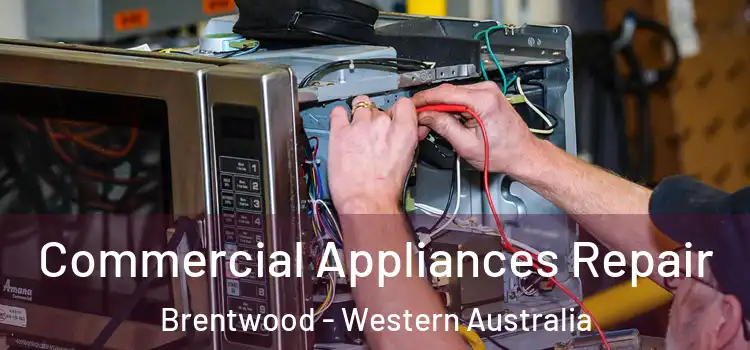 Commercial Appliances Repair Brentwood - Western Australia