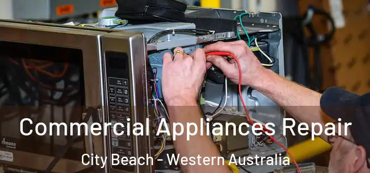 Commercial Appliances Repair City Beach - Western Australia