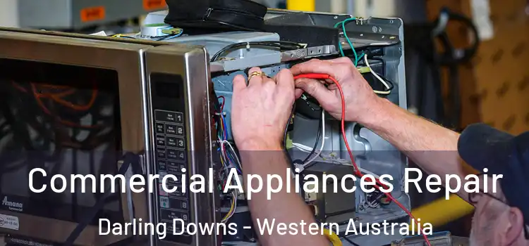Commercial Appliances Repair Darling Downs - Western Australia