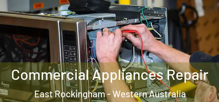 Commercial Appliances Repair East Rockingham - Western Australia