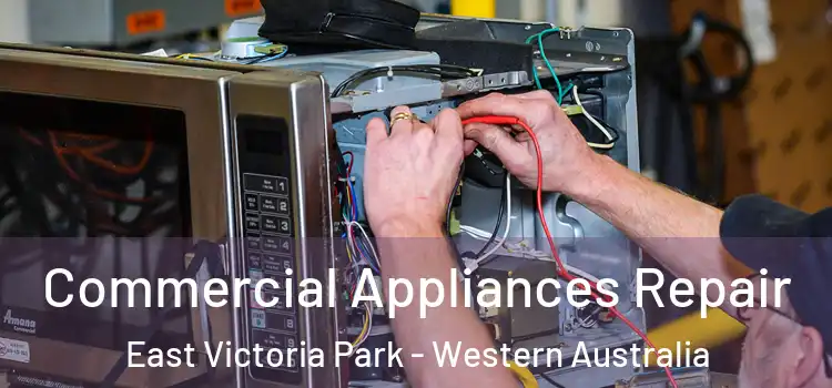 Commercial Appliances Repair East Victoria Park - Western Australia