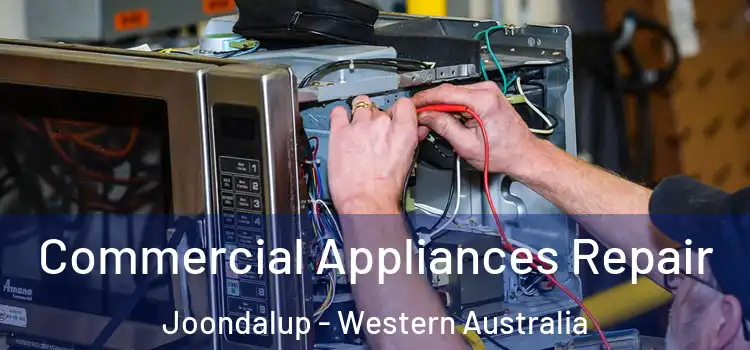 Commercial Appliances Repair Joondalup - Western Australia