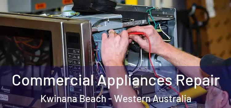 Commercial Appliances Repair Kwinana Beach - Western Australia