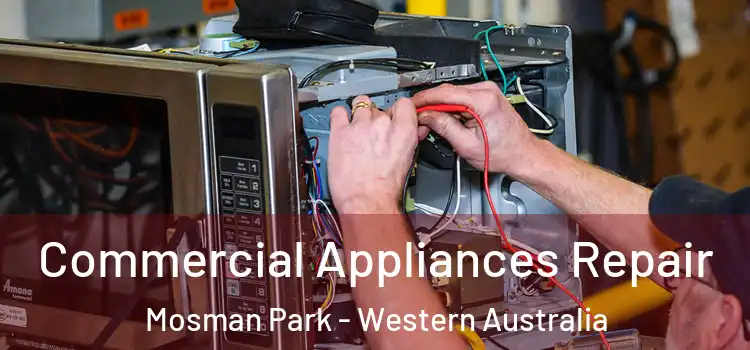 Commercial Appliances Repair Mosman Park - Western Australia
